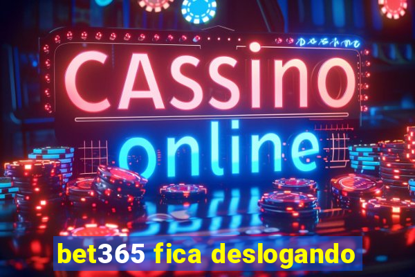 bet365 fica deslogando